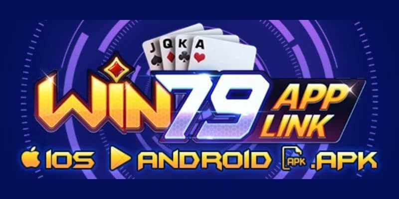 Hướng dẫn chi tiết cách tải app Win79