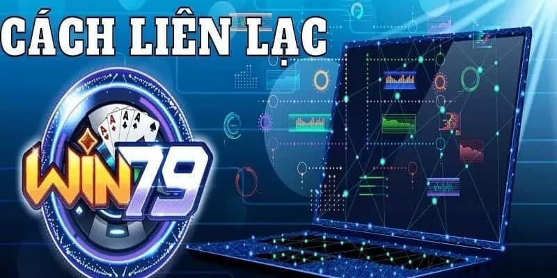 Hướng dẫn chi tiết khi liên hệ Win79