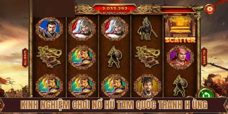 Lời khuyên dành cho người mới chơi nổ hũ Tam Quốc