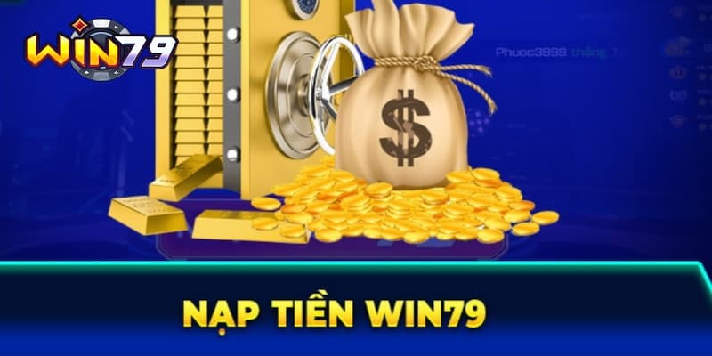Tại sao việc nạp tiền Win79 lại quan trọng