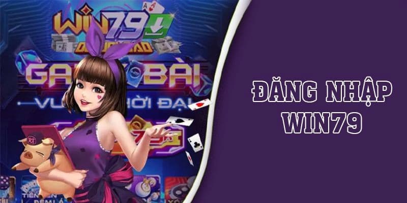 Tổng quan về quá trình đăng nhập Win79